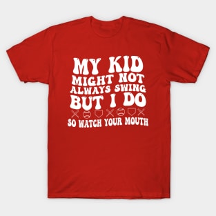 My kid might not swing but I do T-Shirt